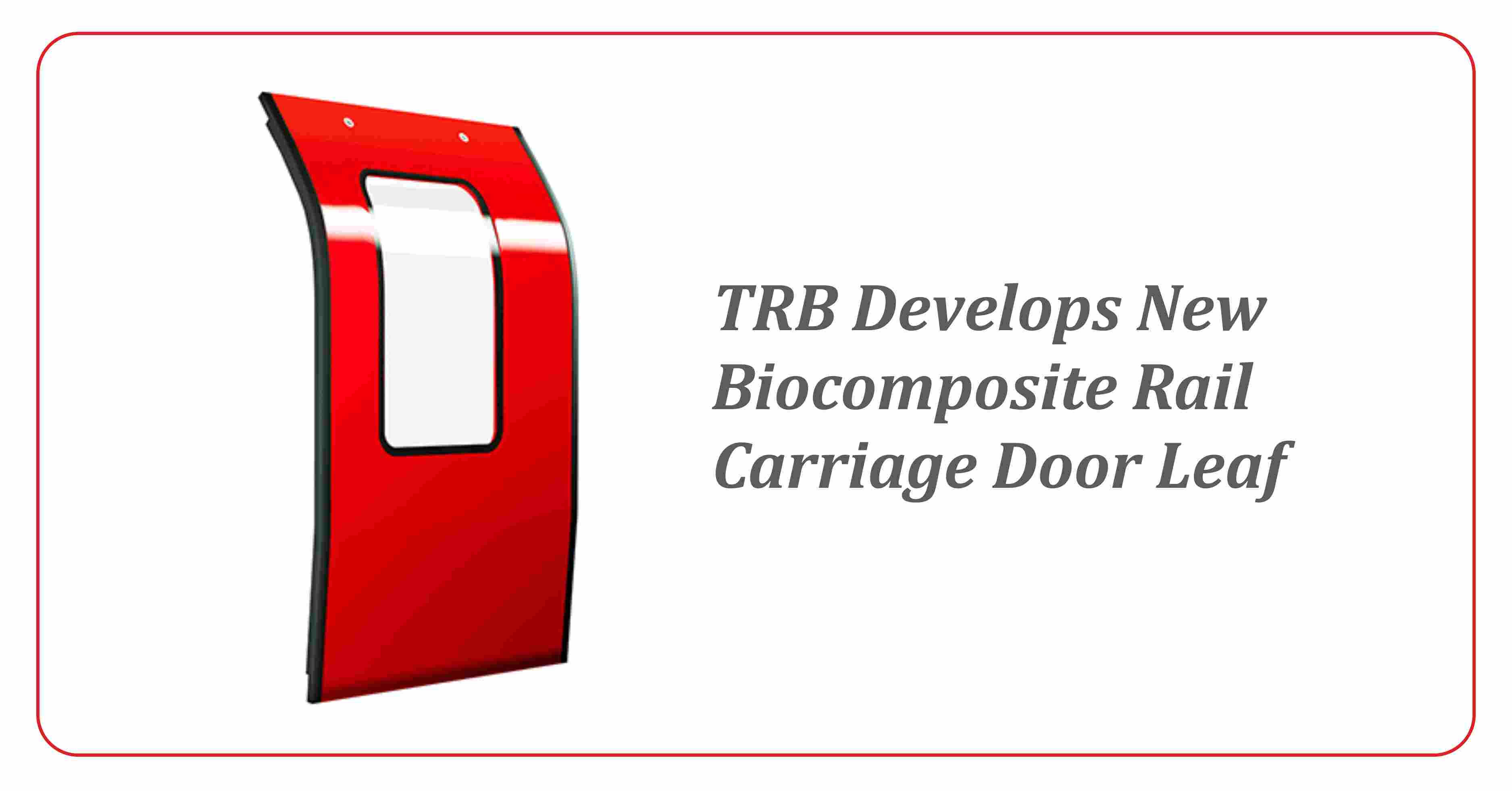 TRB Develops New Biocomposite Rail Carriage Door Leaf